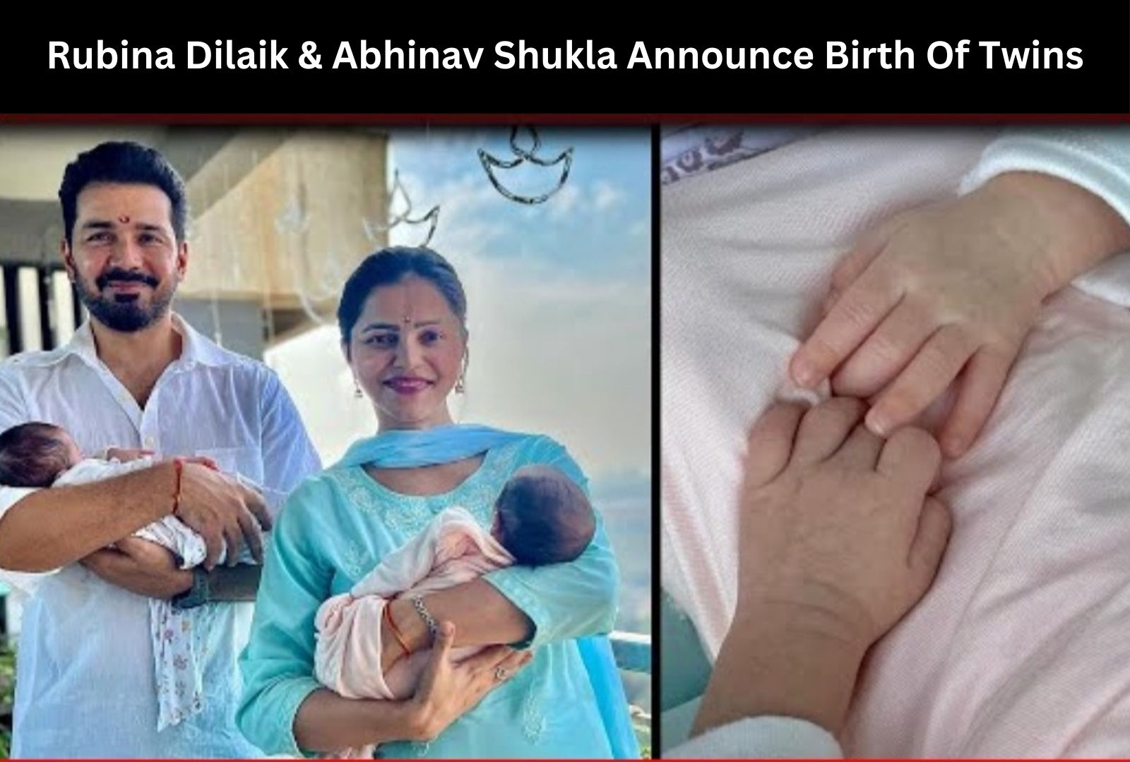 Rubina Dilaik & Abhinav Shukla Announce Birth Of Twins As Turn One Month
