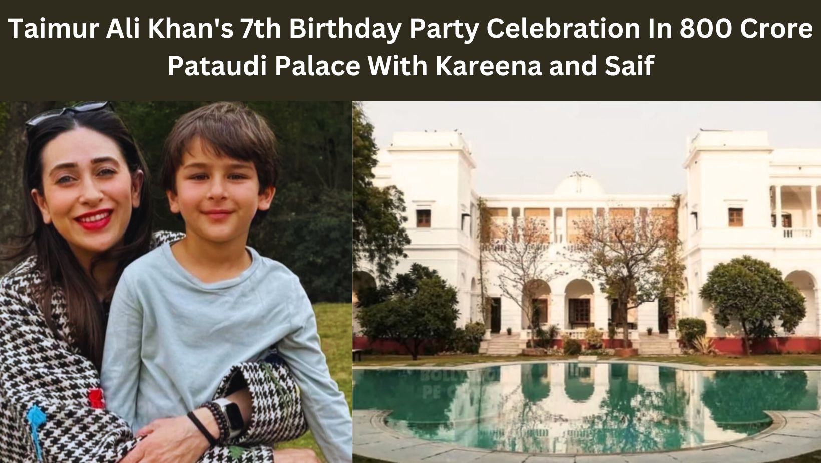 Taimur Ali Khan's 7th Birthday Party Celebration In 800 Crore Pataudi Palace With Kareena and Saif
