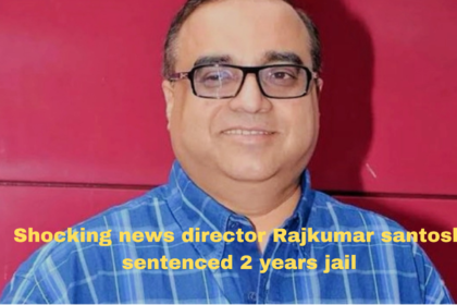 Director Rajkumar Santoshi Was Sentenced 2 Years Of Jail